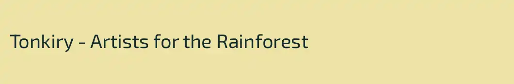 Tonkiry - Artists for the Rainforest